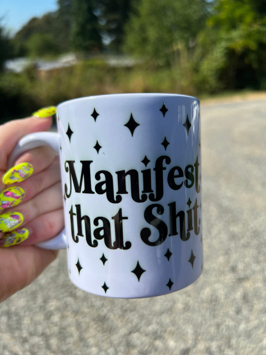 Manifest That Shit Coffee Mug